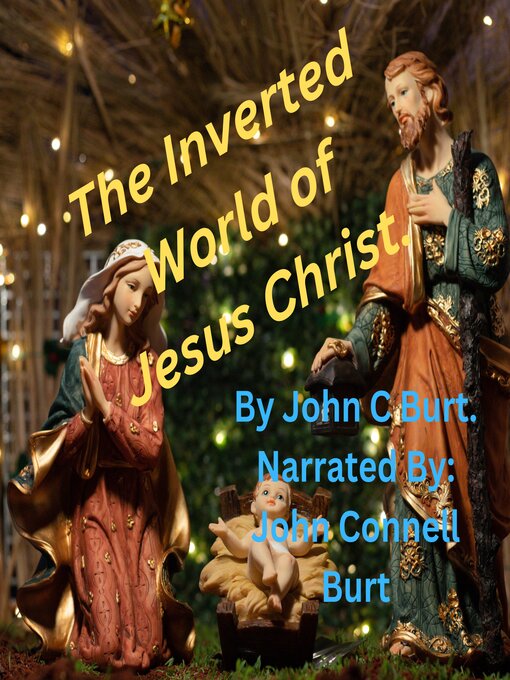 Title details for The Inverted World of Jesus Christ. by John C Burt - Available